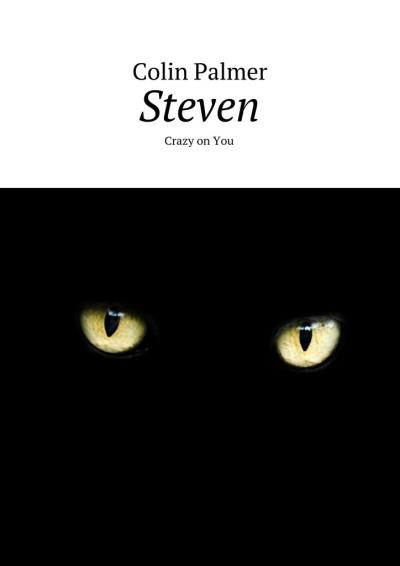 Книга Steven. Crazy on You (Colin Palmer)